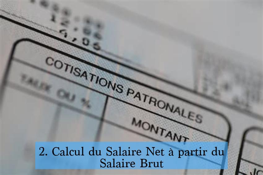 2. Calcul du Salaire Net à partir du Salaire Brut