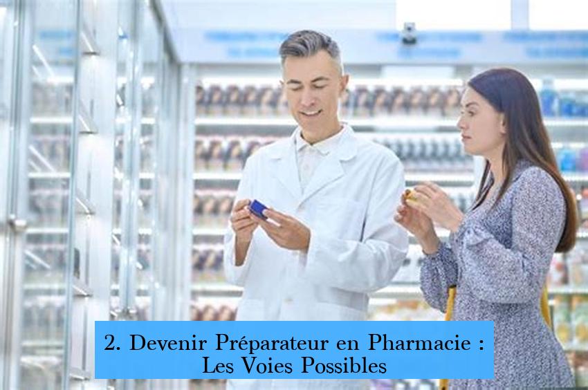 2. Devenir Préparateur en Pharmacie : Les Voies Possibles