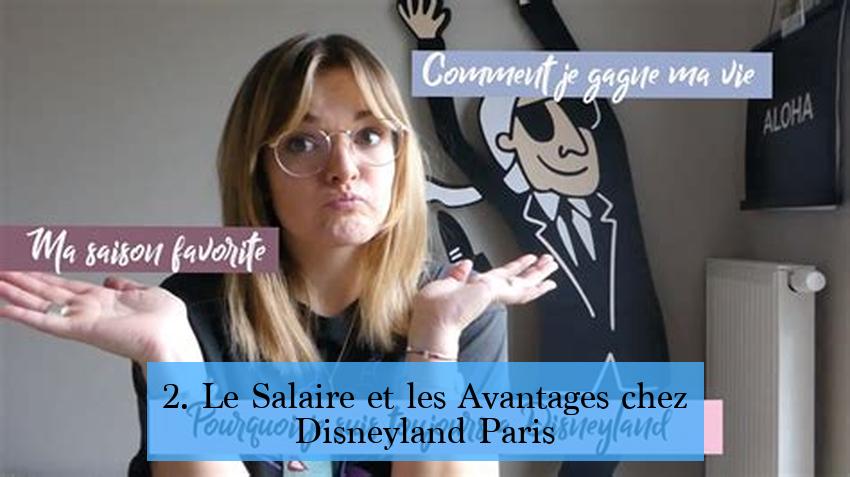 2. Le Salaire et les Avantages chez Disneyland Paris