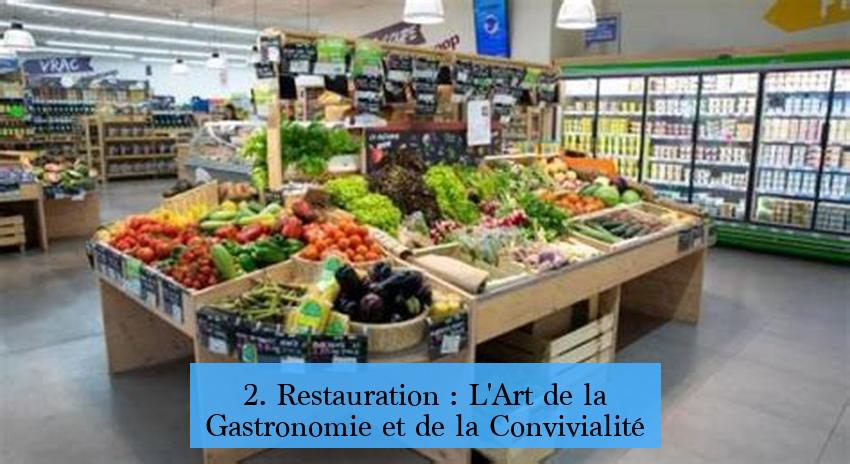 2. Restauration : L'Art de la Gastronomie et de la Convivialité