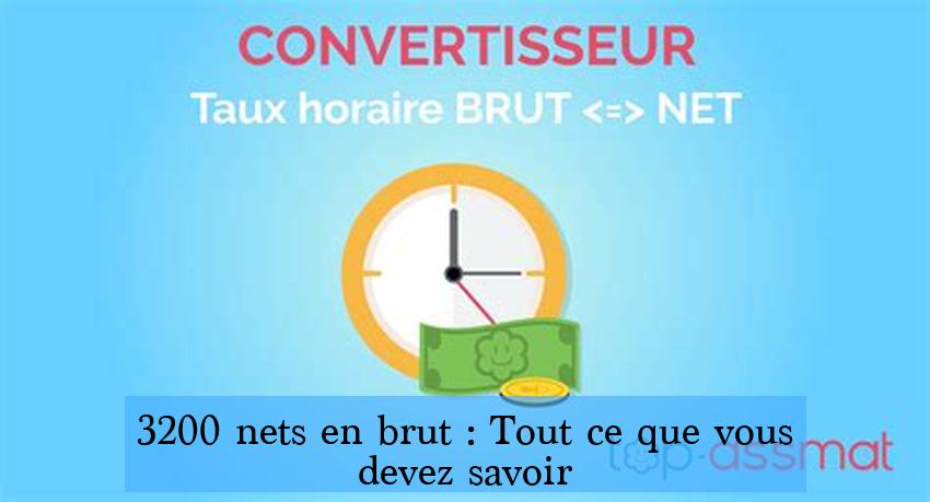 3200 nets en brut : Tout ce que vous devez savoir