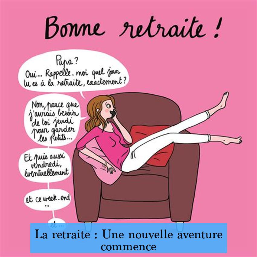 La retraite : Une nouvelle aventure commence