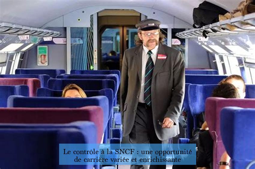 Le contrôle à la SNCF : une opportunité de carrière variée et enrichissante