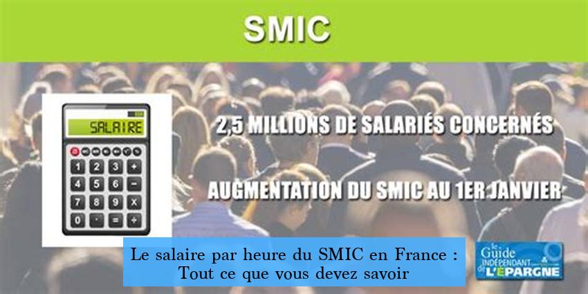 Le salaire par heure du SMIC en France : Tout ce que vous devez savoir