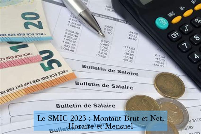 Le SMIC 2023 : Montant Brut et Net, Horaire et Mensuel