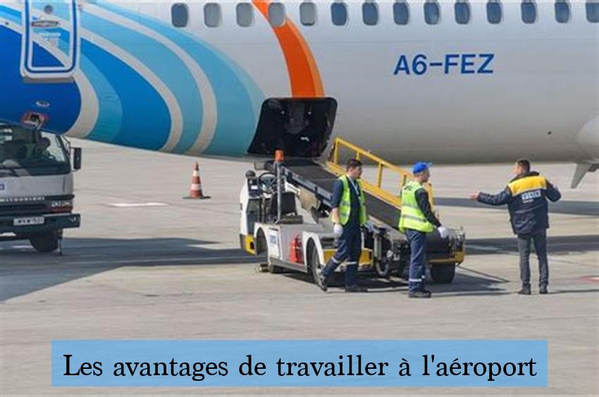 Les avantages de travailler à l'aéroport