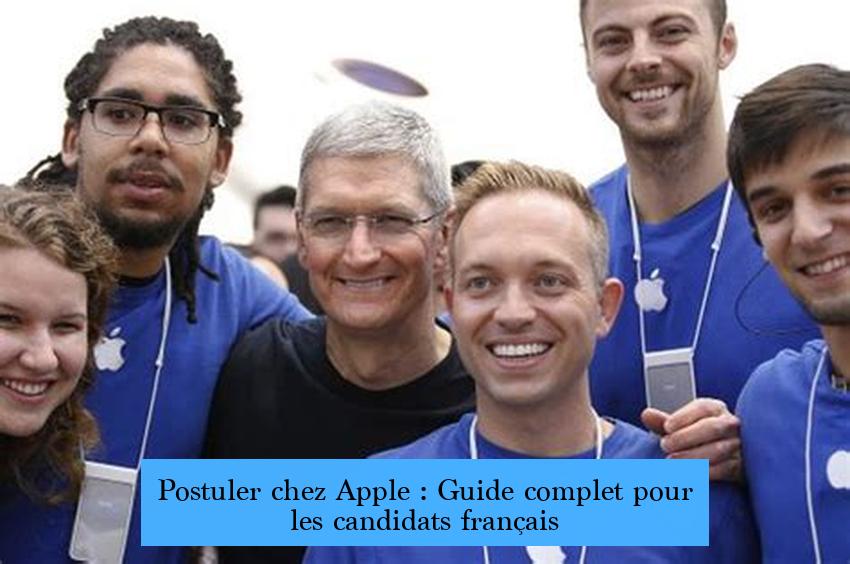 Postuler chez Apple : Guide complet pour les candidats français