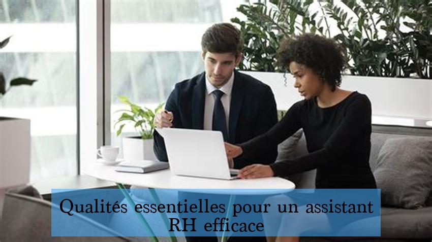 Qualités essentielles pour un assistant RH efficace