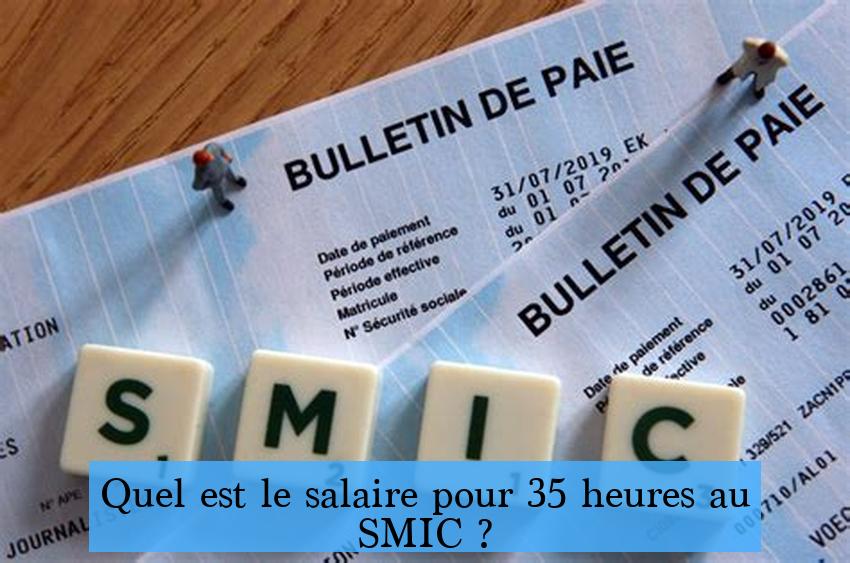 Quel est le salaire pour 35 heures au SMIC ?