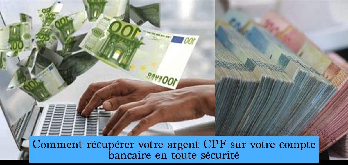 Comment récupérer votre argent CPF sur votre compte bancaire en toute sécurité Etude Lote