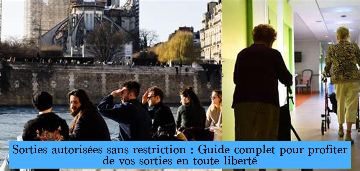 Sorties autorisées sans restriction Guide complet pour profiter de vos sorties en toute