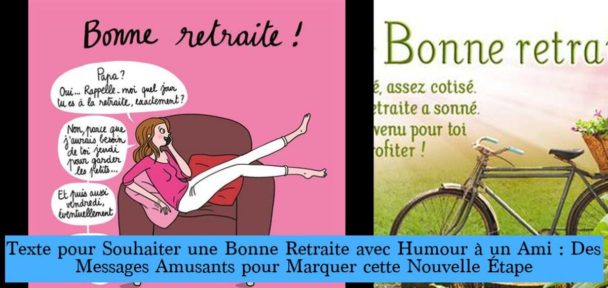 Comment Souhaiter Une Bonne Retraite Avec Humour Texte pour Souhaiter une Bonne Retraite avec Humour à un Ami : Des